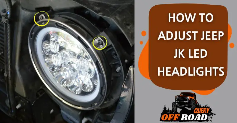 How To Adjust Jeep Jk Led Headlights