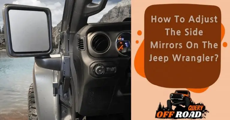 How To Adjust The Side Mirrors On The Jeep Wrangler?