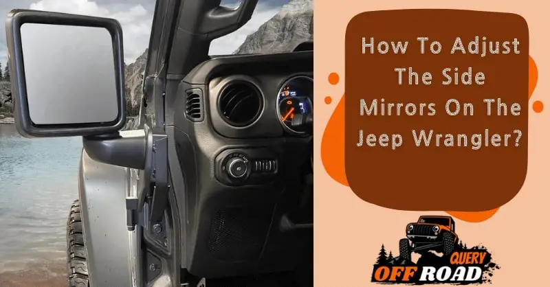 How To Adjust The Side Mirrors On The Jeep Wrangler