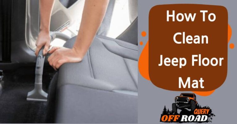 How To Clean Jeep Floor Mat? [Rubber & carpet]