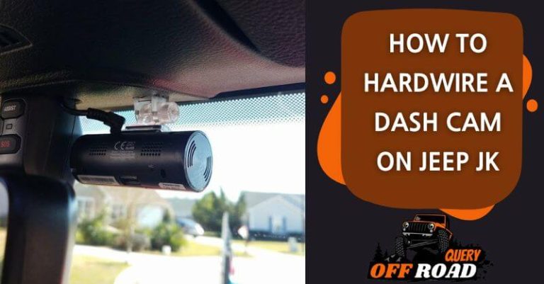 How To Hardwire A Dash Cam On Jeep JK?