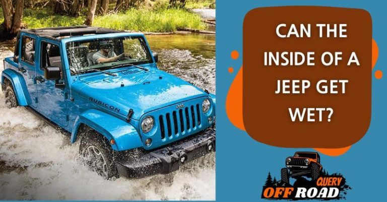 can the inside of my jeep get wet? [3 Steps to Waterproof Your Jeep]