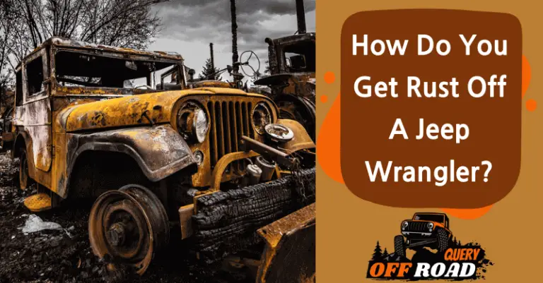 How Do You Get Rust Off A Jeep Wrangler?