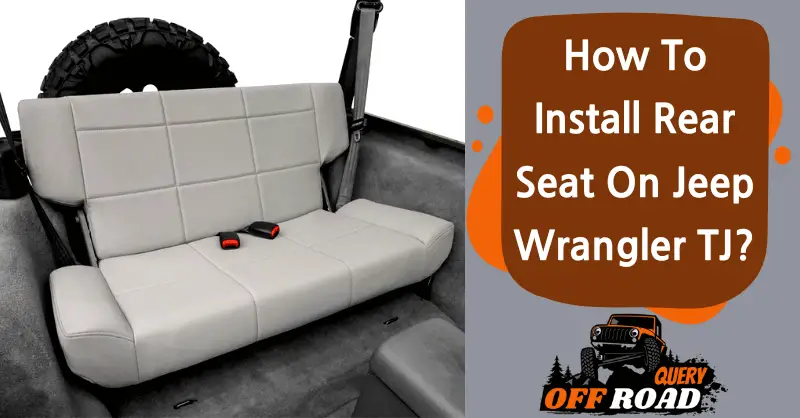 How To Install Rear Seat On Jeep Wrangler TJ?