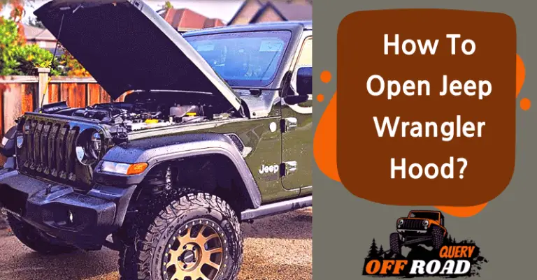 How To Open Jeep Wrangler Hood? [4 Easy Steps]