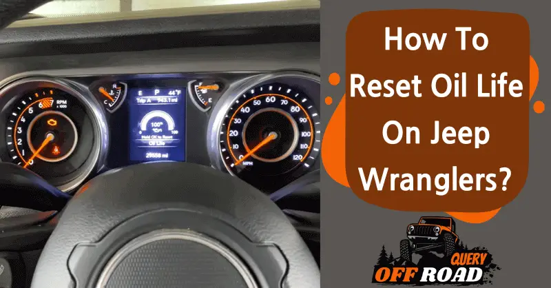 How To Reset Oil Life On Jeep Wranglers?