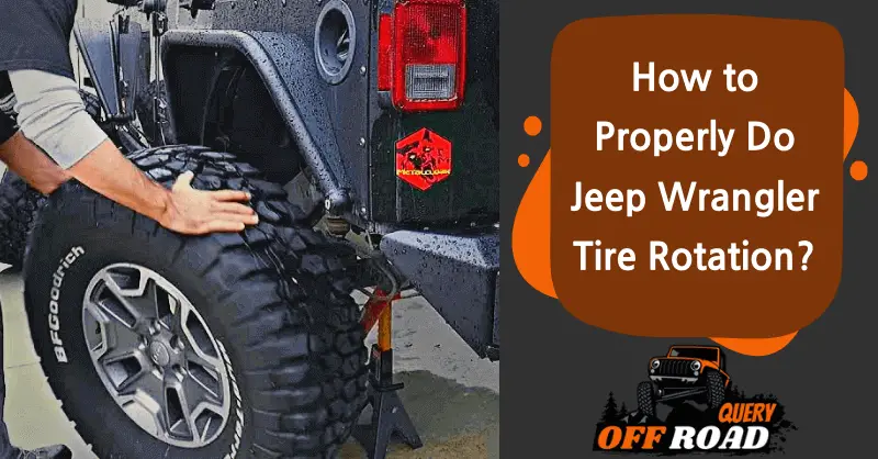 How to Properly Do Jeep Wrangler Tire Rotation?