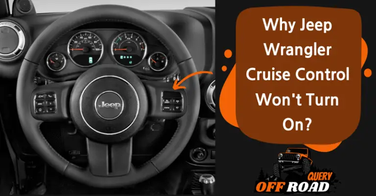Jeep Wrangler Cruise Control Won’t Turn On [Solved]