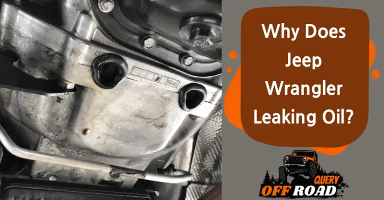 Why Does Jeep Wrangler Leaking Oil? [Solved]
