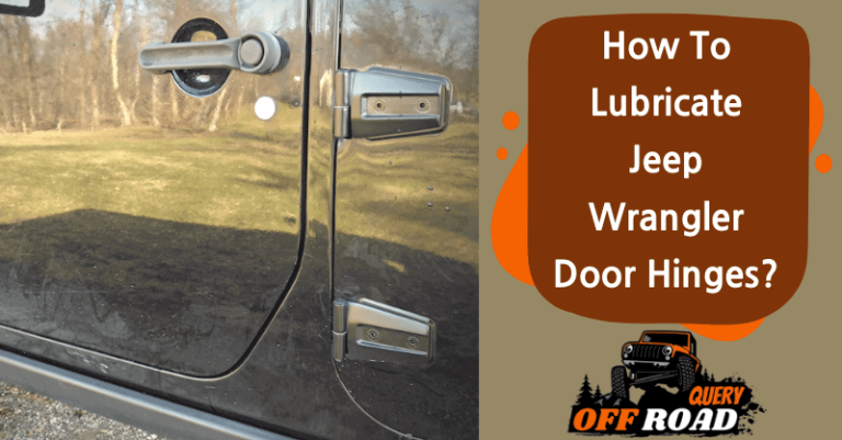 How To Lubricate Jeep Wrangler Door Hinges?