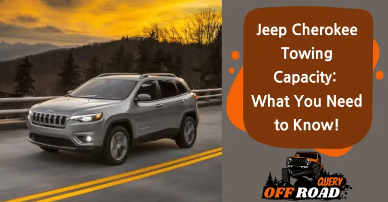 Jeep Cherokee Towing Capacity: What You Need to Know!