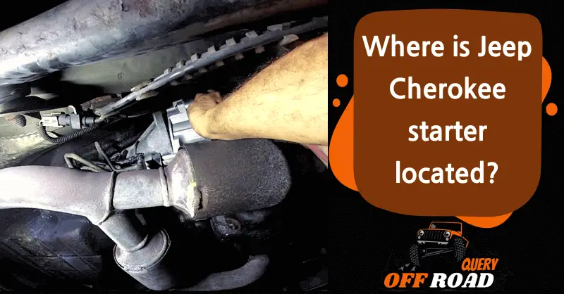 Where is Jeep Cherokee starter located?